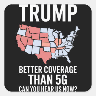 Trump hat bessere Abdeckung als 5G Können Sie uns  Quadratischer Aufkleber