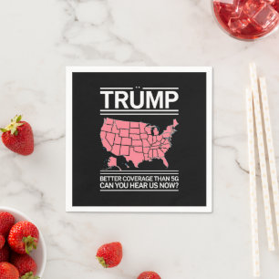 Trump hat bessere Abdeckung als 5G Können Sie uns Serviette