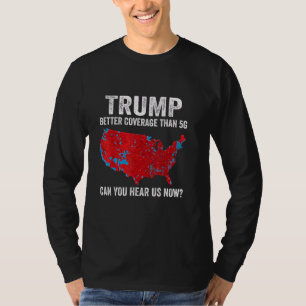 Trump hat bessere Abdeckung als 5G Können Sie uns T-Shirt