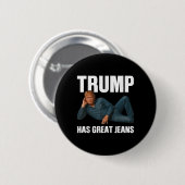 Trump hat ein großes Jeans-Funny-Meme-Sprichwort _ Button (Vorne & Hinten)