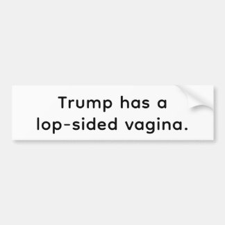 Trump hat eine schiefe Vagina Hankamer Artjunkhaus Autoaufkleber