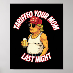 Trump hat gestern Abend Ihre Mama gepackt Poster