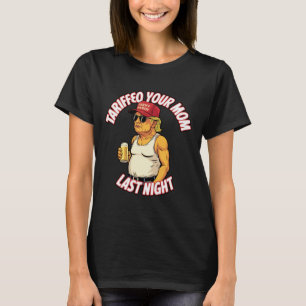 Trump hat gestern Abend Ihre Mama gepackt T-Shirt