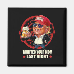 Trump hat gestern Abend Ihre Mama gezerrt, Tarif D Magnet