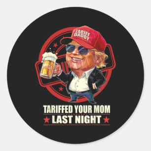 Trump hat gestern Abend Ihre Mama gezerrt, Tarif D Runder Aufkleber