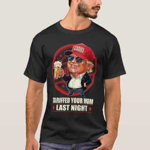 Trump hat gestern Abend Ihre Mama gezerrt, Tarif D T-Shirt