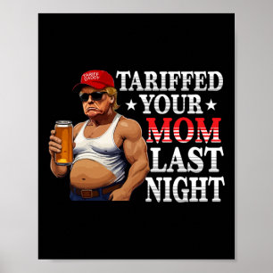 Trump hat gestern Abend Ihre Mama mit dem Tarif Da Poster