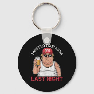 Trump hat gestern Abend Ihre Mama mit dem Tarif Da Schlüsselanhänger