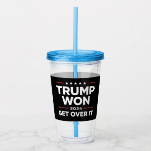 Trump hat gewonnen, finde dich damit ab 2024 acryltrinkbecher