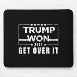 Trump hat gewonnen, finde dich damit ab 2025 3  mousepad