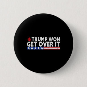 Trump hat gewonnen, finde dich damit ab 2025 Flagg Button