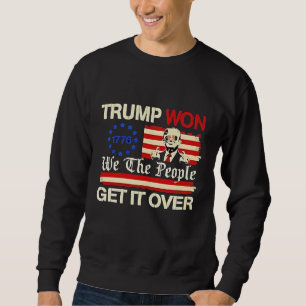 Trump hat gewonnen, Wir, das Volk, lasst es hinter Sweatshirt