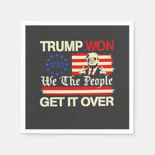 Trump hat gewonnen, Wir, das Volk, lasst es uns hi Serviette