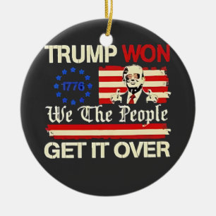 Trump hat gewonnen, wir die Menschen bekommen es ü Keramik Ornament