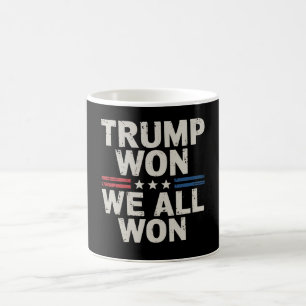 Trump hat gewonnen, wir haben alle gewonnen Präsid Kaffeetasse