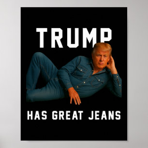 Trump hat großartige Jeans Lustiger Meme _1  Poster