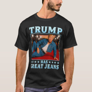 Trump hat großartige Jeans Lustiger Meme T-Shirt