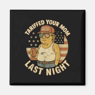Trump hat in letzter Nacht Ihre Mama mit den Zölle Magnet