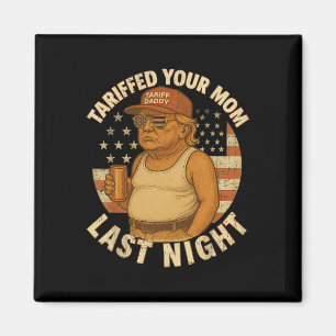 Trump hat in letzter Nacht Tarif für Ihre Mama fes Magnet