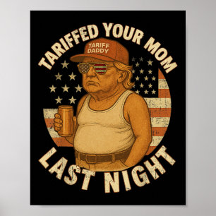 Trump hat in letzter Nacht Tarif für Ihre Mama fes Poster