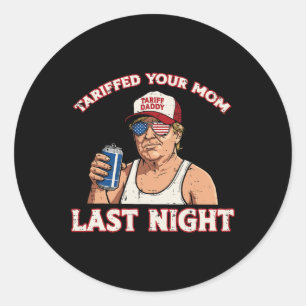 Trump hat letzte Nacht deine Mutter mit einem Zoll Runder Aufkleber