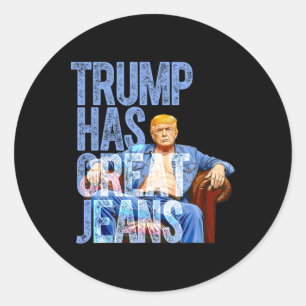 Trump Hat Tolle Jeans Lustiges Politisches Meme Sh Runder Aufkleber