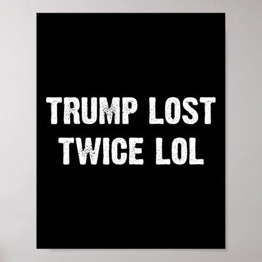 Trump hat Twice Lol verloren Poster (Vorne)