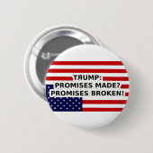 Trump hat Versprechen gemacht? Versprechen gebroch Button (Vorne & Hinten)