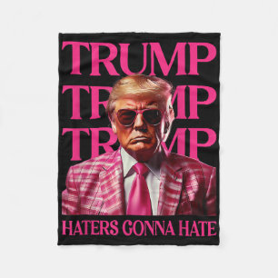 Trump Haters Gonna Hate, Funny Trump Pink 2024 Fleecedecke