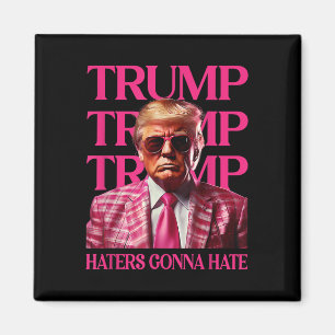 Trump Haters Gonna Hate, Funny Trump Pink 2024 Magnet