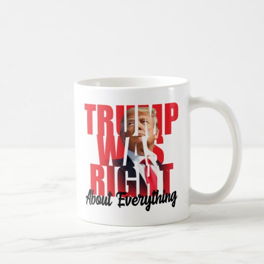 Trump hatte in allem recht, gegen Biden Kaffeetasse (Rechts)