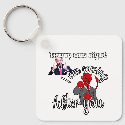 Trump hatte Recht. Biden kommt nach dir als Nächst Schlüsselanhänger (Vorderseite)