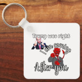 Trump hatte Recht. Biden kommt nach dir als Nächst Schlüsselanhänger (Vorderseite)