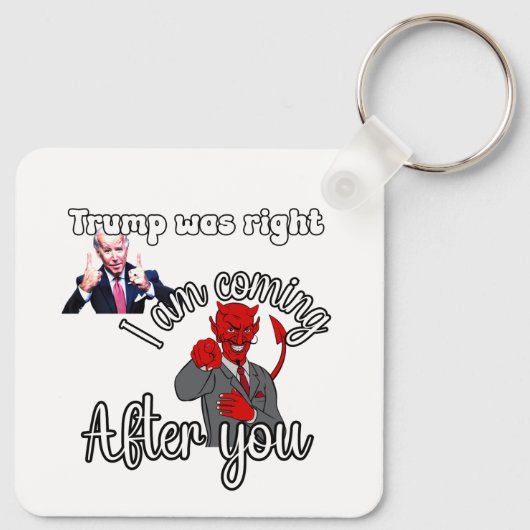 Trump hatte Recht. Biden kommt nach dir als Nächst Schlüsselanhänger (Rückseite)
