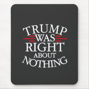 Trump hatte recht, wenn es um nichts gegen die Dem Mousepad