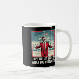 Trump, hoffe ich, Sie bekommen genau das, wofür Si Kaffeetasse