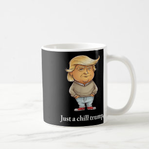 Trump I m Just A Chill Typ Funny Chill Typ Meme 2 Kaffeetasse