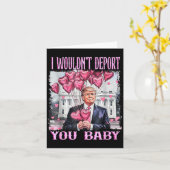 Trump I Wouldn't Dert You Baby My Valentine's Day  Karte (Gelbe Blume)