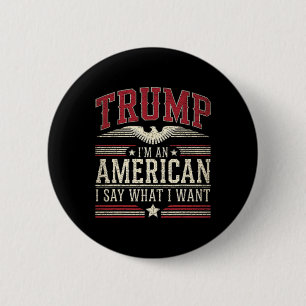 Trump Ich Bin Ein Amerikaner Ich Sage Was Ich Will Button