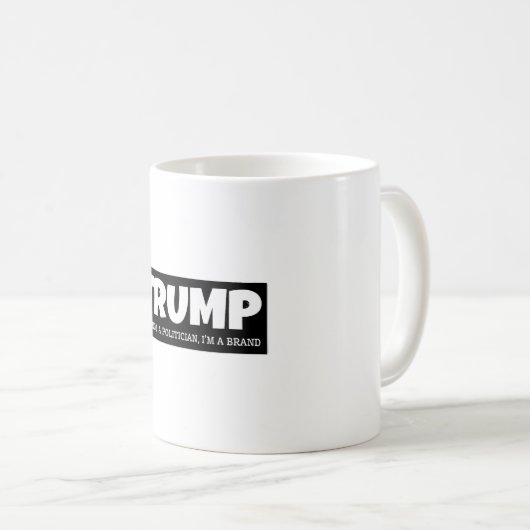 TRUMP - ICH BIN KEIN POLITIKER, ICH BIN EINE MARKE KAFFEETASSE (VorderseiteRechts)