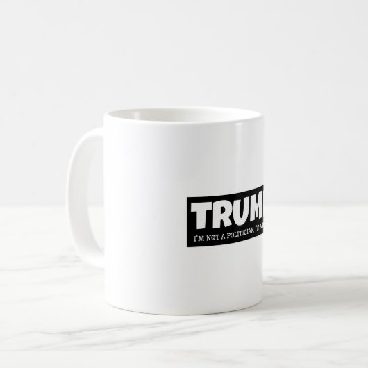 TRUMP - ICH BIN KEIN POLITIKER, ICH BIN EINE MARKE KAFFEETASSE (Vorderseite Links)