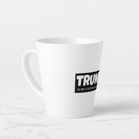 TRUMP - ICH BIN KEIN POLITIKER, ICH BIN EINE MARKE MILCHTASSE (Linke Ecke)