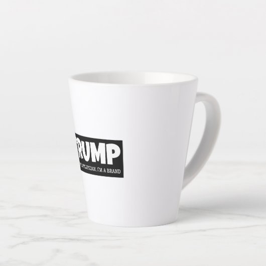 TRUMP - ICH BIN KEIN POLITIKER, ICH BIN EINE MARKE MILCHTASSE (Rechte Ecke)