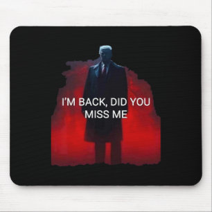 Trump, ich bin krank, hast du mich vermisst mousepad