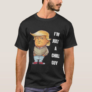 Trump Ich bin nur ein cooler Typ Lustiges Meme 202 T-Shirt