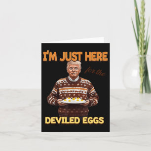 Trump ich bin nur hier wegen der Eier mit Füllung Karte