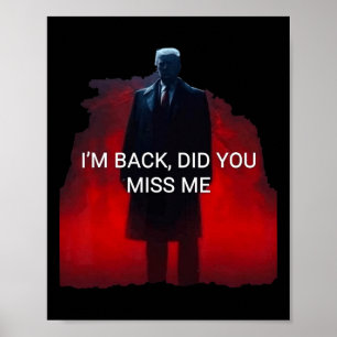 Trump, ich bin zurück, hast du mich vermisst poster