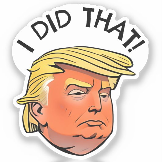 Trump "ICH HABE DAS GEMACHT" Cutout Stickers Aufkleber (Vorderseite)