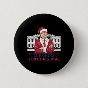 Trump Ich werde zu Weihnachten im Weißen Haus sein Button