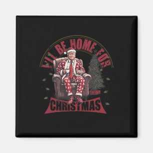 Trump Ich werde zu Weihnachten zu Hause sein Humor Magnet